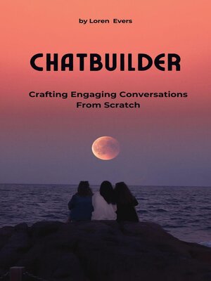 cover image of ChatBuilder--Crafting Engaging Conversations from Scratch